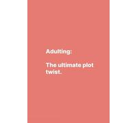Adulting Plot Twist Notebook - Funny & Functional Journal for Everyday Life: Multipurpose Journaling | Dotted, Lined, Blank Pages | 6" x 9" | A5