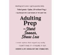 Adulting Prep - Start Sooner, Stress Less (Notebook Edition): A Lined Notebook to Practice Real-Life Grit, Responsibility, and Confidence Before It Gets Weird