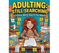 Adulting: Still Searching: A Funny Word Search for Adults: 101 Laugh-Out-Loud Puzzles with Solutions | Relaxing Brain Games | Comedy Activity Book for Grown-Ups