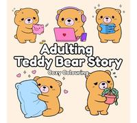 Adulting: Teddy Bear Story Colouring Book Cute Kawaii Cozy Coloring Book for Adults & Teens | 30 Relaxing Bold & Easy Pages for Stress Relief: 30 ... of Everyday Adult Life with a Cute Teddy Bear