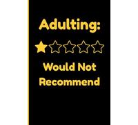 Adulting: Would Not Recommend: Funny Journal gift for birthdays, office parties, or anyone doing their best (barely) 6x9- 120 Lined pages