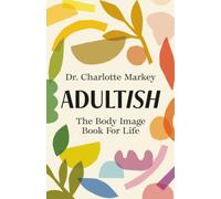 Adultish: The Body Image Book for Life – Cambridge University Press