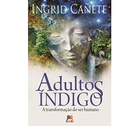 Adultos Índigo - A Transformação do Ser Humano