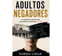 Adultos negadores: La epidemia silenciosa de quienes prefieren no ver