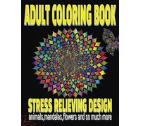 adults coloring book stress relieving Design Animals, mandalas,Flowers and so much More. (coloring book adultd and kids)
