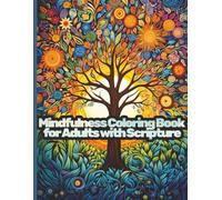 Adults Coloring book with Scripture: Relaxing Nature Scenes, Mindfulness for Stress Relief: Whispers of Nature Trees, Mountains, Flowers, and Birds for Inner Peace