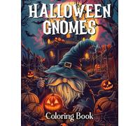 Adults Halloween Gifts: Halloween Gnome Coloring Book For Adults: Fantasy Coloring Book for Adults with Adorable Gnome Illustrations for Stress Relief and Relaxation (halloween gifts for adults)
