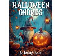 Adults Halloween Gifts: Halloween Gnome Coloring Book For Adults: Fantasy Coloring Book for Adults with Adorable Gnome Illustrations for Stress Relief and Relaxation. (halloween basket for adults)