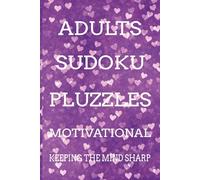 Adults Motivational Sudoku Puzzles Book: Sudoku puzzles for adults with motivational quotes|6x9 Inches, 110 pages | 50+ Puzzles | Solutions Included