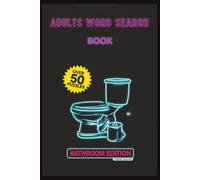 Adults Word Search Book: Bathroom Edition: Hilariously Rude Word Search Puzzles to Pass the Time | A Funny Bathroom Reader Gag Gift & Stocking Stuffer