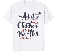 Adutls Are Just Absolete. Children and The Hell with Them Awesome Quote Custom Gift T-Tshirts Camisetas y Tops, Long Sleeve, SweatTshirts Camisetas y Tops, Hoodies(Medium)