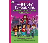 ADV OF BAILEY SCHOOL KIDS HC 01 VAMPIRES DONT WEAR PO: Vampires Don't Wear Polka Dots (Adventures of the Bailey School Kids)