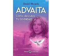 Advaita: Cómo descubrir tu divinidad (ISTHAR LUNA)