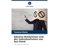Advaita-Hinduismus und der Individualismus von Ayn Rand: Eine vergleichende Studie