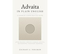 Advaita In Plain English: A Beginner's Guide To Nondual Vedanta, Self-Inquiry, And The Four States