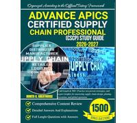 Advance APICS CERTIFIED SUPPLY CHAIN PROFESSIONAL (CSCP) STUDY GUIDE 2026-2027: 4 full length & 500+ Practice test proven strategies, and expert ... planing, execution, and global operation