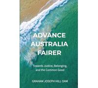 Advance Australia Fairer: Towards Justice, Belonging, and the Common Good