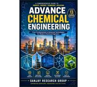 Advance Chemical Engineering: From Fundamentals to Advanced Technologies for Modern Chemical Engineers: 15 (Global Education Books By Sanjay Mandavi)