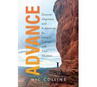 Advance: Discover Alignment and Authenticity by Living in Concert with Your Situation