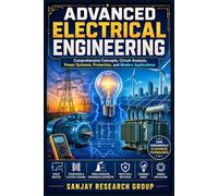 Advance Electrical Engineering: Comprehensive Concepts, Circuit Analysis, Power Systems, Protection & Modern Applications (Global Education Books By Sanjay Mandavi)