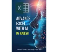 ADVANCE EXCEL WITH AI (CHAT GPT) ARTIFICAL INTELLIGENCE: MICROSOFT EXCEL BY RAJESH (EXPERT WITH AI)