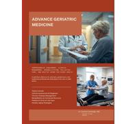 ADVANCE GERIATRIC MEDICINE: Comprehensive Assessment, Clinical Management, Rehabilitation, Palliative Care, and Healthy Aging for Older Adults