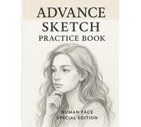 Advance Sketch Practice Book: Learn to Draw Human Faces: Sketch book with Human Face Outlines and Empty Pages for Artists, Beginners, and Kids