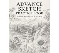 Advance Sketch Practice Book - Scenery and Botanical Edition: Professional Pencil Sketches for Artists, Drawing Practice, Shading, and Creative Exploration (A-Z Learn Sketching Series by D Arhaan)