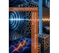 Advanced Acoustic Metamaterials (Volume-III): Industrial Applications, Aerospace Systems, Active Metamaterials, and Real-World Acoustic Engineering: 3 (The Engineering Frontiers Series)