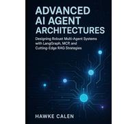 Advanced AI Agent Architectures: Designing Robust Multi Agent Systems with LangGraph, MCP, and Cutting Edge RAG Strategies
