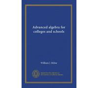 Advanced algebra for colleges and schools