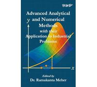 Advanced Analytical and Numerical Methods with their Application to Industrial Problems