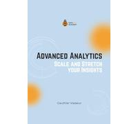 Advanced Analytics: Scale and Stretch your Insights (Unlock the Power of Data: Data Wise Academy Companion Book Series)