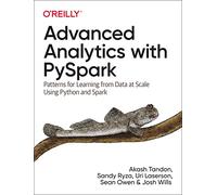 Advanced Analytics with Pyspark: Patterns for Learning from Data at Scale Using Python and Spark