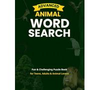 Advanced Animal Word Search: Fun & Challenging Puzzle Book for Teens, Adults & Animal Lovers