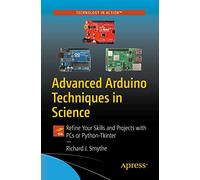 Advanced Arduino Techniques in Science: Refine Your Skills and Projects with PCs or Python-Tkinter