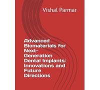 Advanced Biomaterials for Next-Generation Dental Implants: Innovations and Future Directions