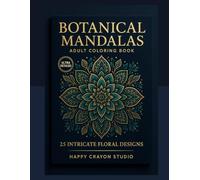 Advanced Botanical Mandalas Coloring Book for Adults: 25 Ultra-Detailed Stress-Relief Designs for Relaxation
