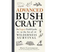 Advanced Bushcraft: An Expert Field Guide to the Art of Wilderness Survival [Idioma Inglés]