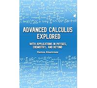 Advanced Calculus Explored: With Applications in Physics, Chemistry, and Beyond
