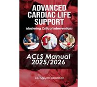 Advanced Cardiac Life Support (ACLS) Manual 2025/2026: Mastering Critical Interventions: 3 (The Lifeline Learning Series (TLLS))