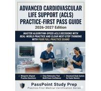 ADVANCED CARDIOVASCULAR LIFE SUPPORT (ACLS) PRACTICE-FIRST PASS GUIDE: MASTER ALGORITHM-SPEED ACLS DECISIONS WITH REAL-WORLD PRACTICE AND CLEAR NEXT-STEP THINKING WITH FOUR FULL PRACTICE EXAMS.