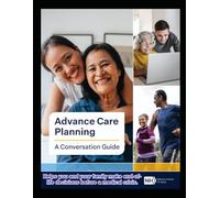 Advanced Care Planning A Conversation Guide: Helps You and Your family Make end-of-life Decisions before a Medical Crisis