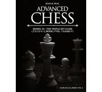 Advanced Chess - Model III - The Triple Set Game ( T.3.1 G # 1 ), Book 3 Vol. 1 Game # 1: Monumental Transformational Subliminal Analysis
