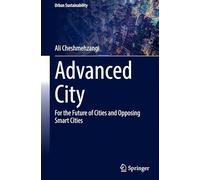 Advanced City: For the Future of Cities and Opposing Smart Cities (Urban Sustainability)