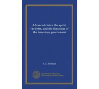 Advanced civics; the spirit, the form, and the functions of the American government