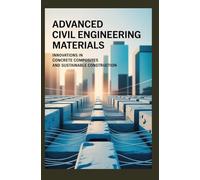 ADVANCED CIVIL ENGINEERING MATERIALS: Innovations in concrete composites and sustainable construction
