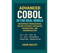 Advanced COBOL in the Real World: Enterprise Programming, Online Systems, Databases, Integration, and Modernization: 12 (Computer Programming Languages)