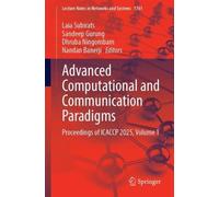 Advanced Computational and Communication Paradigms: Proceedings of ICACCP 2025, Volume 1: 1761 (Lecture Notes in Networks and Systems, 1761)