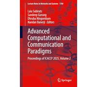 Advanced Computational and Communication Paradigms: Proceedings of ICACCP 2025, Volume 2: 1760 (Lecture Notes in Networks and Systems, 1760)